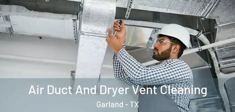 Air Duct And Dryer Vent Cleaning Garland - TX
