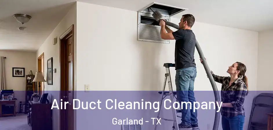  Air Duct Cleaning Company Garland - TX
