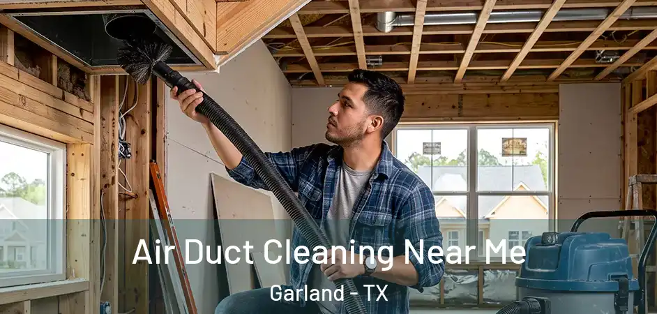  Air Duct Cleaning Near Me Garland - TX