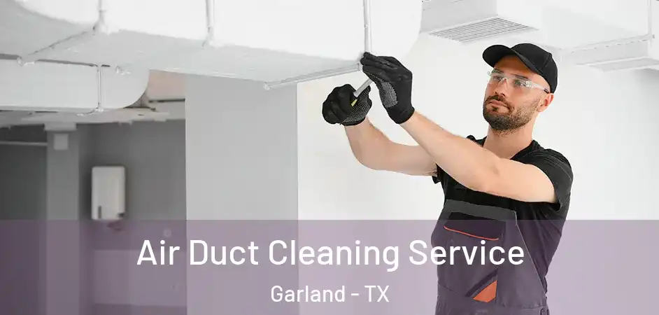 Air Duct Cleaning Service Garland - TX