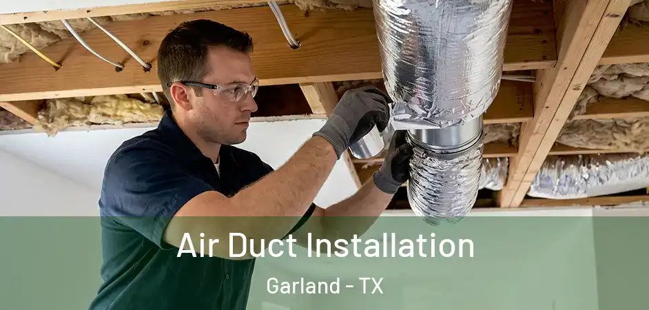  Air Duct Installation Garland - TX
