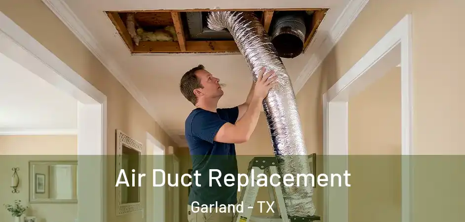 Air Duct Replacement Garland - TX