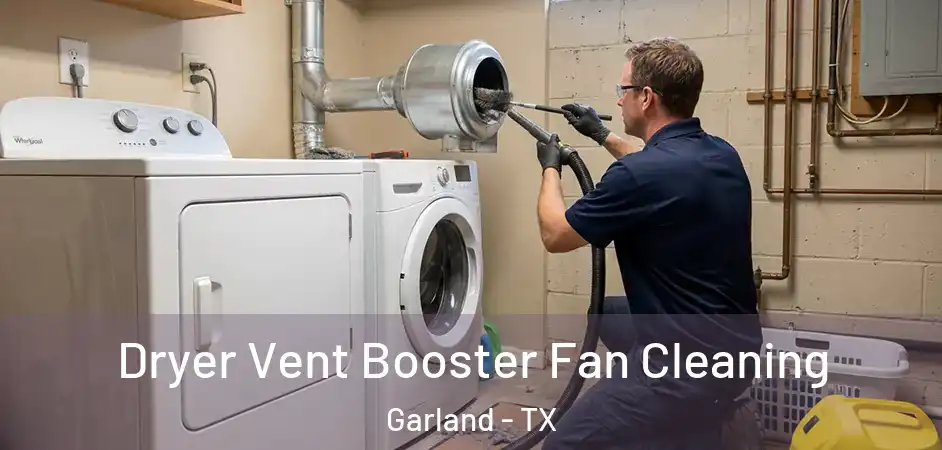  Dryer Vent Booster Fan Cleaning Garland - TX