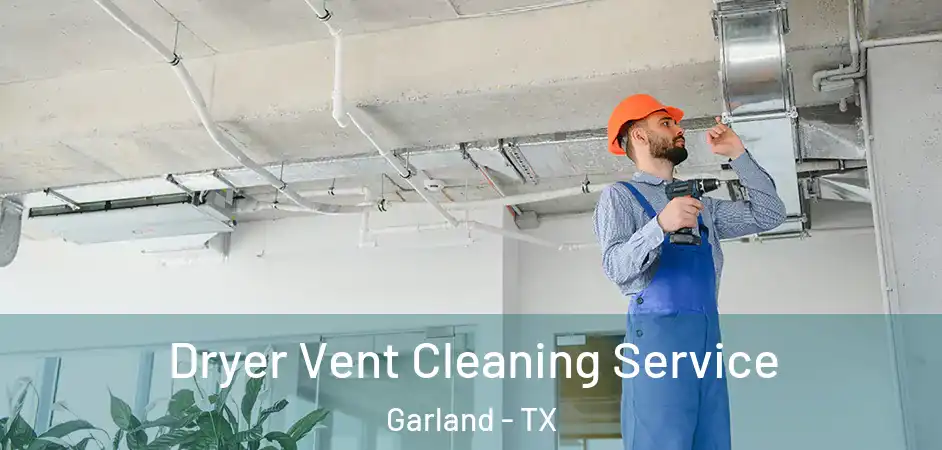  Dryer Vent Cleaning Service Garland - TX