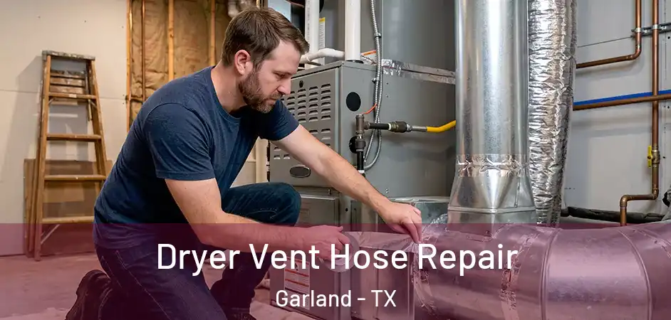Dryer Vent Hose Repair Garland - TX