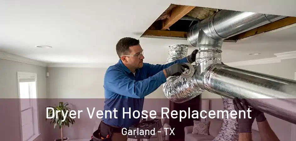 Dryer Vent Hose Replacement Garland - TX