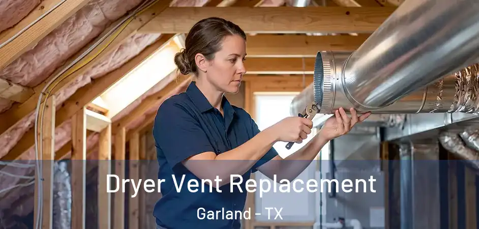  Dryer Vent Replacement Garland - TX