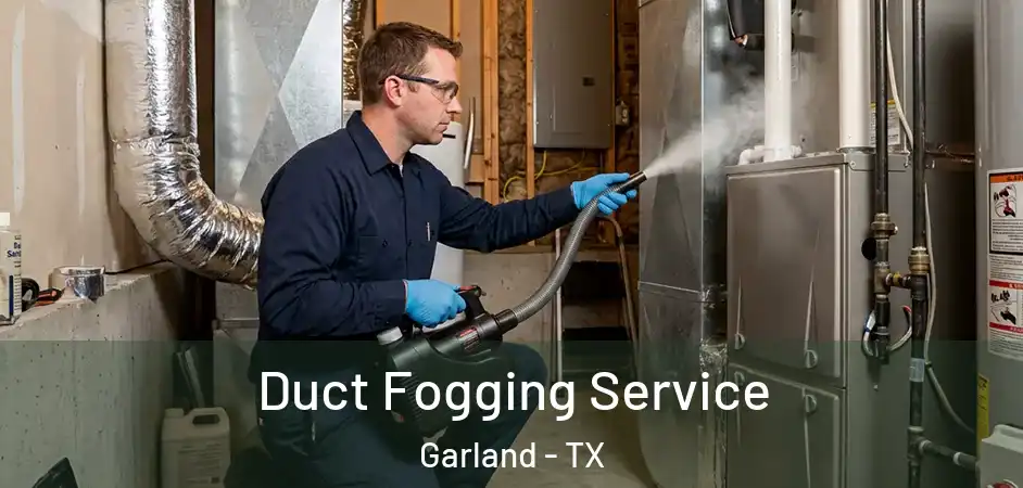 Duct Fogging Service Garland - TX