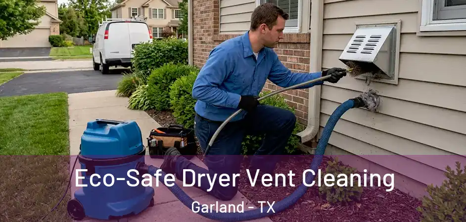 Eco-Safe Dryer Vent Cleaning Garland - TX