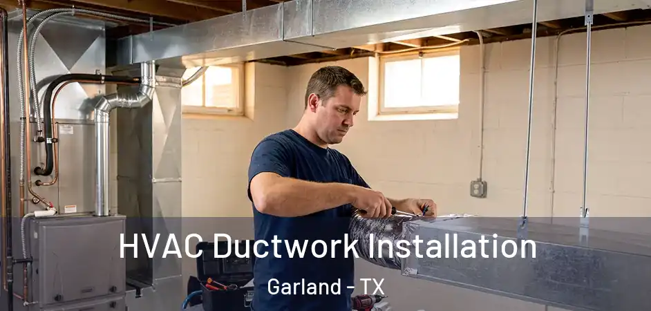 HVAC Ductwork Installation Garland - TX