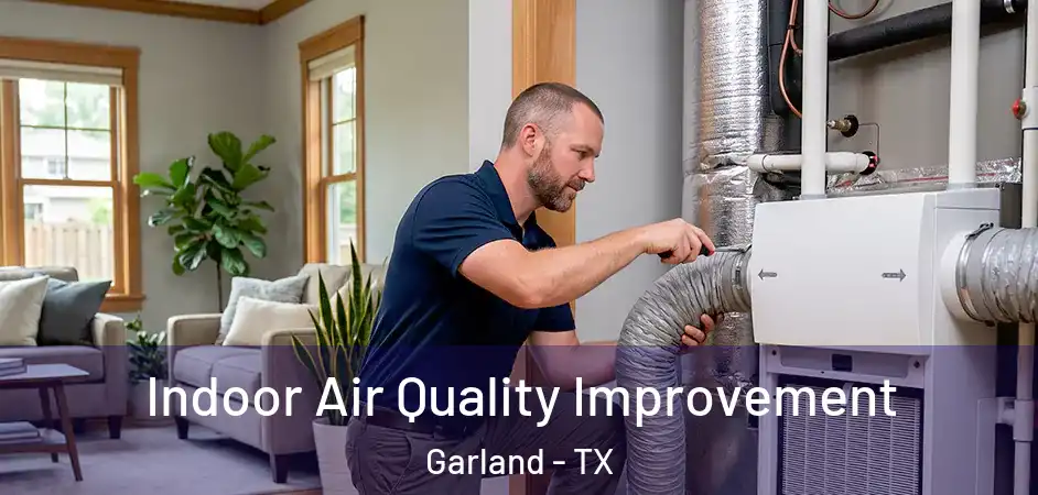 Indoor Air Quality Improvement Garland - TX