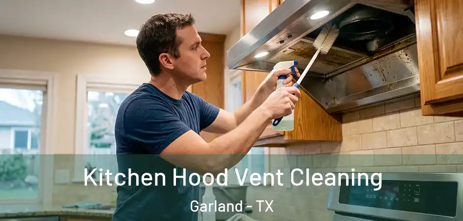  Kitchen Hood Vent Cleaning Garland - TX
