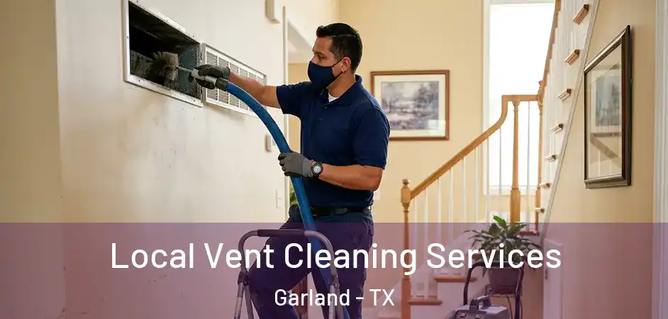 Local Vent Cleaning Services Garland - TX