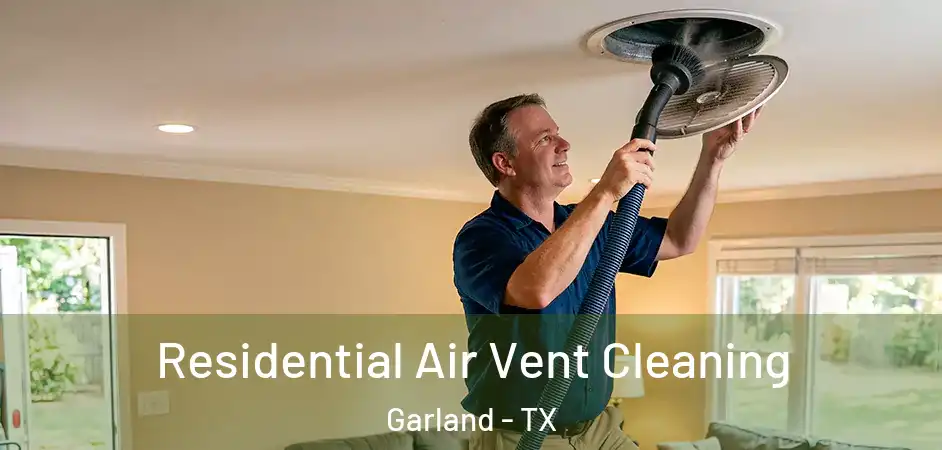 Residential Air Vent Cleaning Garland - TX
