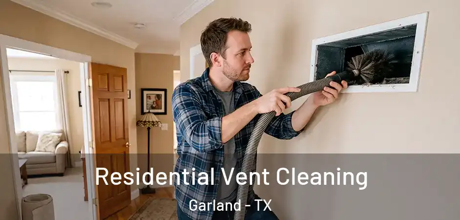 Residential Vent Cleaning Garland - TX