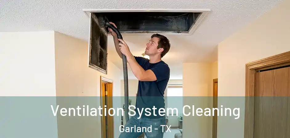  Ventilation System Cleaning Garland - TX